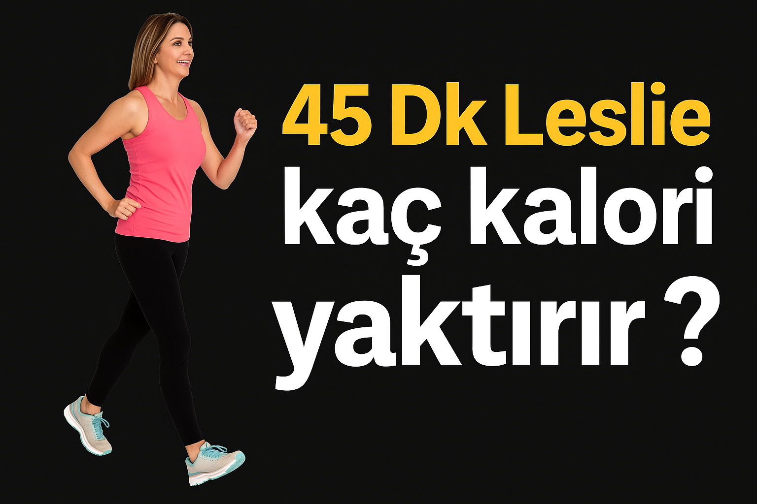Leslie Sansone Egzersizleri: 15, 30, 45 ve 60 Dakikada Kaç Kalori Yakılır?
