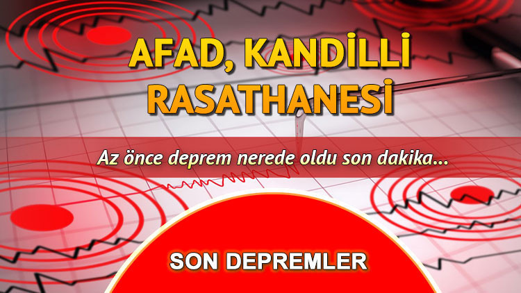 Son Dakika Deprem Listesi: AFAD ve Kandilli Rasathanesi Verileri
