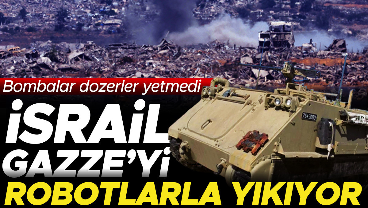 İsrail'in Gazze'deki Yeni Stratejisi: Robotlarla Şehir Yıkımı
