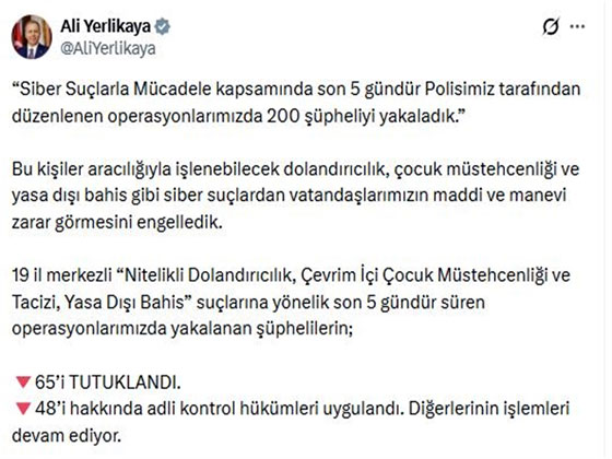 İçişleri Bakanı Ali Yerlikaya'nın 19 ilde gerçekleştirilen, 200 kişinin gözaltına alındığı operasyonun sosyal medyadaki açıklaması.